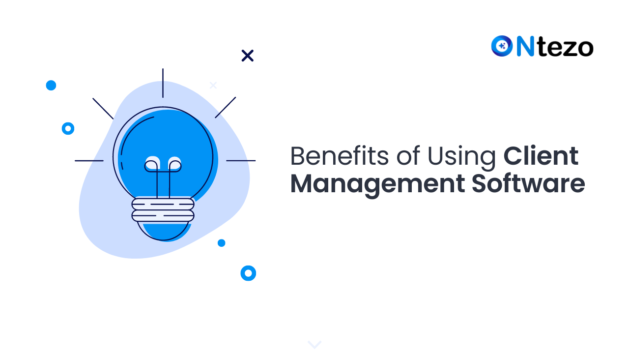 The Top 10 Benefits of Using Client Management Software for Your Business