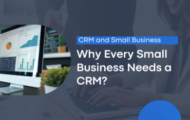 Why Every Small Business Needs a CRM?