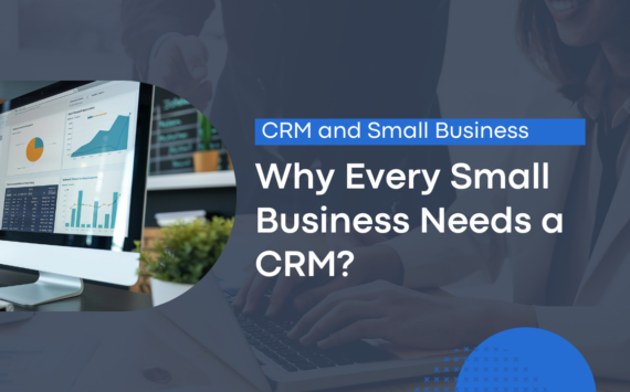 Why Every Small Business Needs a CRM?