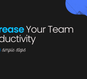 3 Simple Steps to Increase Team Productivity