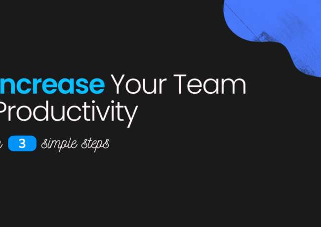 3 Simple Steps to Increase Team Productivity