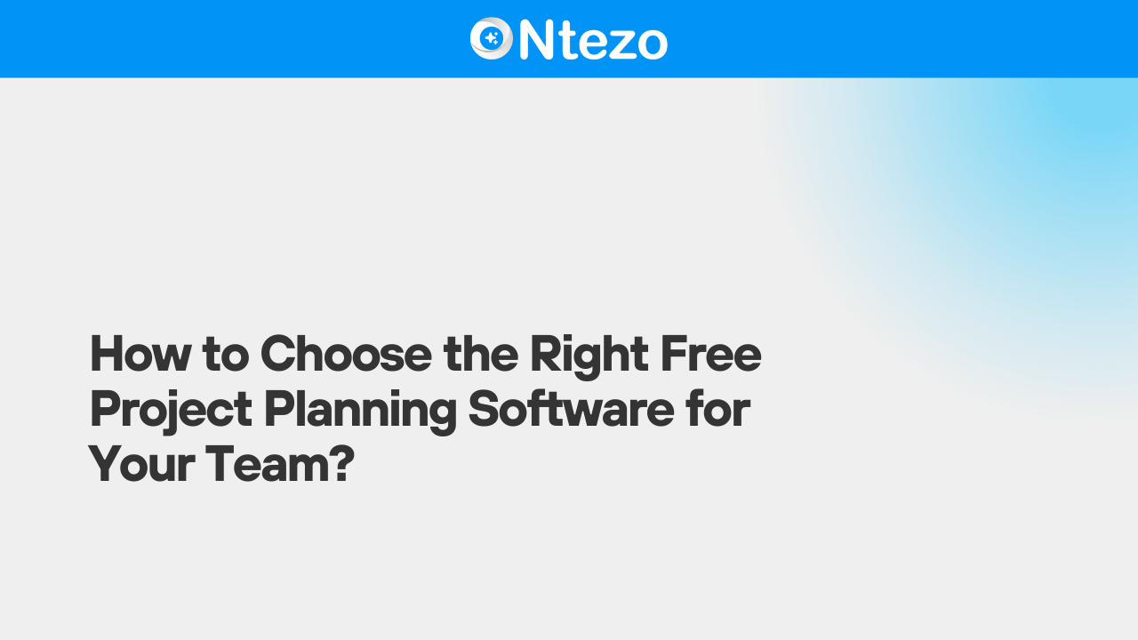 How to Choose the Right Free Project Planning Software for Your Team?