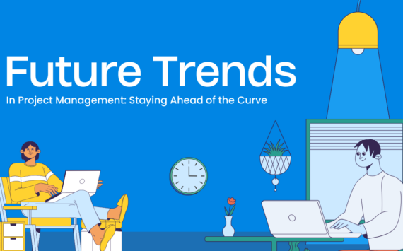 Future Trends in Project Management: Staying Ahead of the Curve