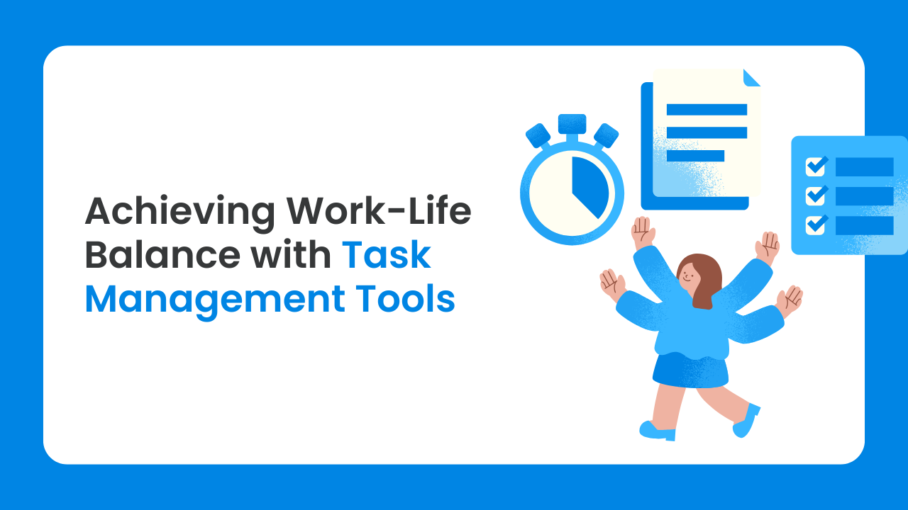 Achieving Work-Life Balance with Task Management Tools